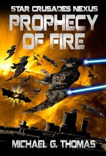 Prophecy of Fire (Star Crusades Nexus, Book 5) - Star Crusades Nexus, #5