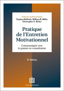 Pratique de l'entretien motivationnel - 2e éd. - Communiquer avec le patient en consultation