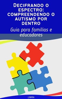 Decifrando o espectro: entendendo o autismo por dentro