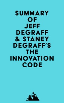 Summary of Jeff DeGraff & Staney DeGraff's The Innovation Code