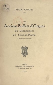Les anciens buffets d'orgues du département de Seine-et-Marne - 8 planches hors-texte