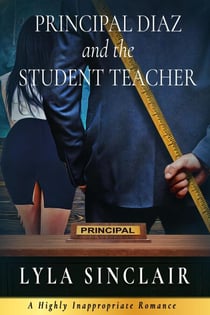 Principal Diaz and the Student Teacher - Highly Inappropriate Romance, #1