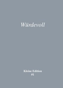 Würdevoll - Kleine Edition #1