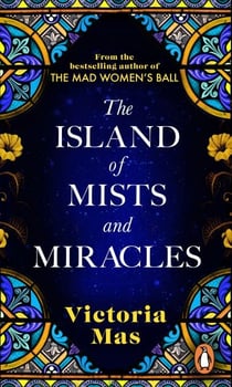 The Island of Mists and Miracles - From the bestselling author of The Mad Women’s Ball