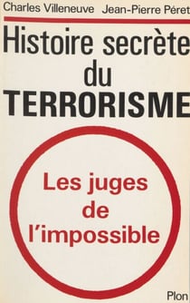 Histoire secrète du terrorisme - Les juges de l'impossible