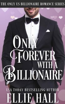 Only Forever with a Billionaire - Only Us Billionaire Romance, #4