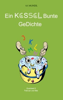 Ein KESSEL Bunte GeDichte - Querbeet 6