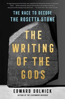The Writing of the Gods - The Race to Decode the Rosetta Stone
