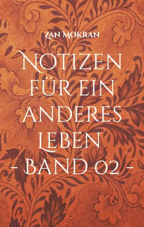 Notizen für ein anderes Leben - Band 02 - - Aphorismen