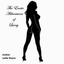 The Erotic Adventures of Lacey - First Night .... Two Adventures