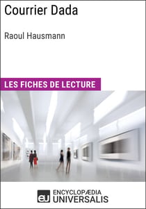 Courrier Dada de Raoul Hausmann - Les Fiches de lecture d'Universalis