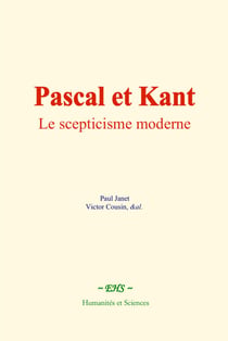 Pascal et Kant - Le scepticisme moderne