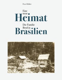 Eine neue Heimat - Die Familie Brod in Brasilien