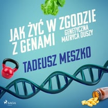Jak zyc w zgodzie z genami. Genetyczna matryca duszy