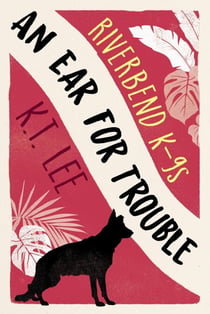An Ear for Trouble - Riverbend K-9s, #2
