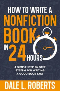 How to Write a Nonfiction Book in 24 Hours - Self-Publishing with Dale, #5
