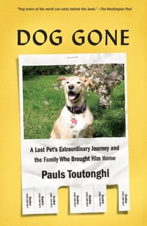Dog Gone - A Lost Pet's Extraordinary Journey and the Family Who Brought Him Home