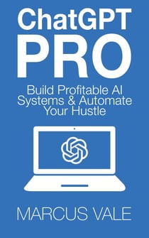 ChatGPT Pro - Build Profitable AI Systems & Automate Your Hustle