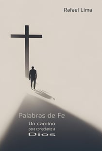 Palabras de fe: Un camino para conectarte a Dios - Palabras de Fe, #1