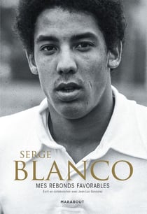 Serge Blanco - Mes rebonds favorables