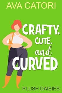 Crafty, Cute, and Curved - Plush Daisies: BBW Romance, #4