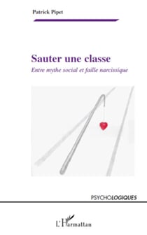 Sauter une classe - Entre mythe social et faille narcissique