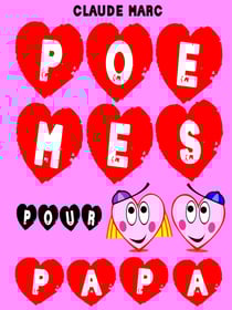 Poèmes pour papa - 16 poèmes pour enfants et diverses petites bêtises rigolotes. A offrir en cadeau à papa.