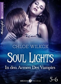 Soul Lights (Bd. 5-6) - In den Armen Des Vampirs