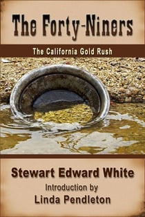 The Forty-niners:  The California Gold Rush