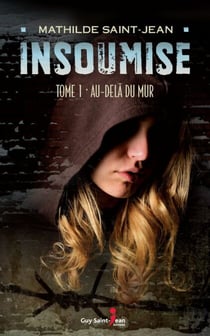 Insoumise, tome 1 - Au delà du mur