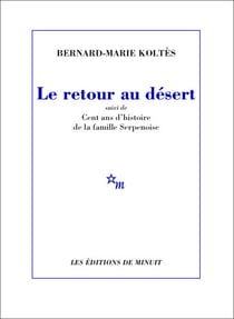 Le Retour au désert, suivi de Cent ans d'histoire de la famille Serpenoise