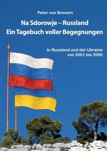 Na Sdorowje - Russland - Ein Tagebuch voller Begegnungen