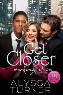 Get Closer - Working It In, #1