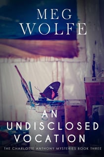 An Undisclosed Vocation - The Charlotte Anthony Mysteries, #3