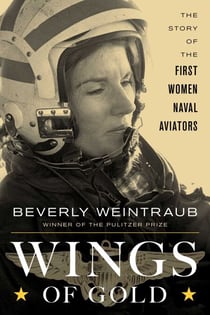 Wings of Gold - The Story of the First Women Naval Aviators