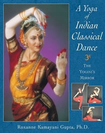 A Yoga of Indian Classical Dance - The Yogini's Mirror