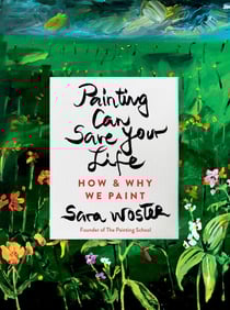 Painting Can Save Your Life - How and Why We Paint