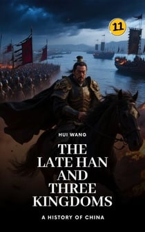 The Late Han and Three Kingdoms: A History of China - A History of China, #11