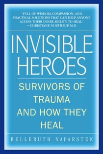 Invisible Heroes - Survivors of Trauma and How They Heal