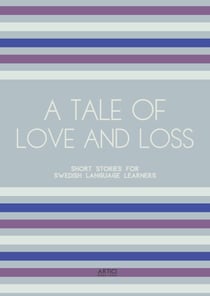 A Tale of Love and Loss: Short Stories for Swedish Language Learners