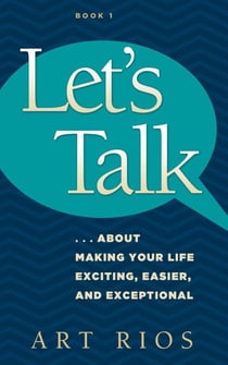 Let's Talk...about Making Your Life Exciting, Easier, and Exceptional - Let's Talk, #1