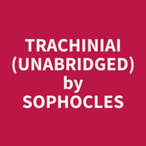Trachiniai (Unabridged)