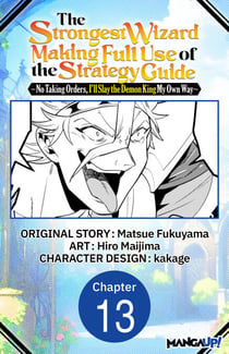 The Strongest Wizard Making Full Use of the Strategy Guide -No Taking Orders, I'll Slay the Demon King My Own Way- #013