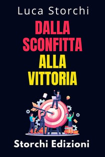 Dalla Sconfitta Alla Vittoria - Cosa Ci Insegna Lo Sport Sulla Disciplina E Sulla Perseveranza - Collezione Vita Equilibrata, #42