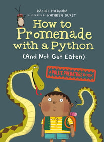 How to Promenade with a Python (and Not Get Eaten) - A Polite Predators Book