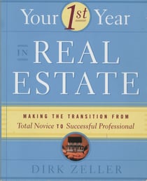 Your First Year in Real Estate - Making the Transition from Total Novice to Successful Professional
