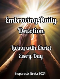 Embracing God's Presence: Daily Devotion for Everyone
