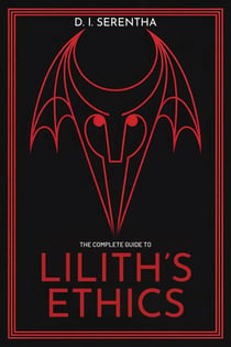 The Complete Guide to Lilith's Ethics: a Practitioner's Path to Sovereign Magic