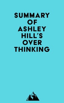 Summary of Ashley Hill's Overthinking