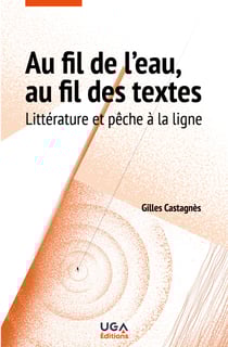 Au fil de l'eau, au fil des textes - Littérature et pêche à la ligne